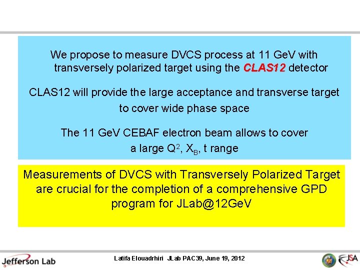 We propose to measure DVCS process at 11 Ge. V with transversely polarized target