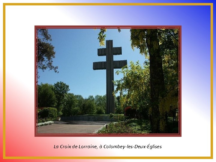 La Croix de Lorraine, à Colombey-les-Deux-Églises 