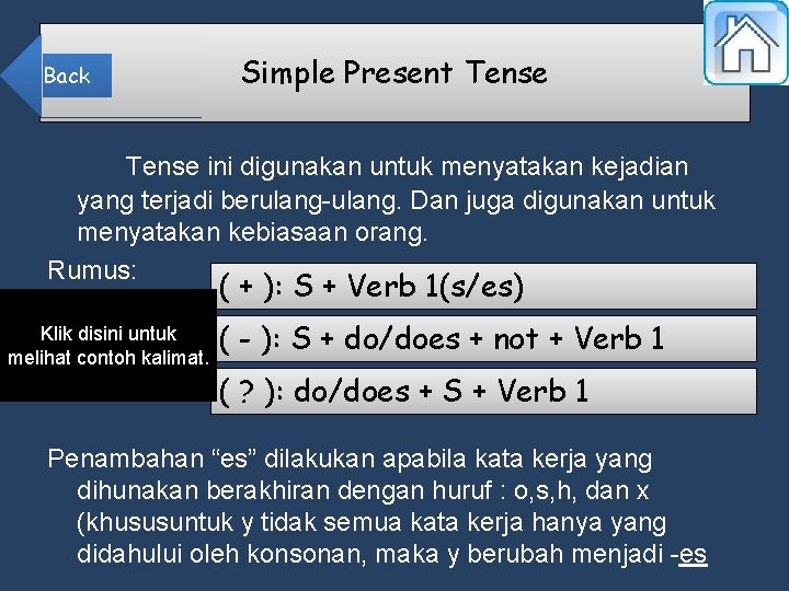 Back Simple Present Tense ini digunakan untuk menyatakan kejadian yang terjadi berulang-ulang. Dan juga