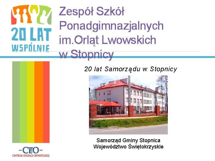 Zespół Szkół Ponadgimnazjalnych im. Orląt Lwowskich w Stopnicy 20 lat Samorządu w Stopnicy Samorząd