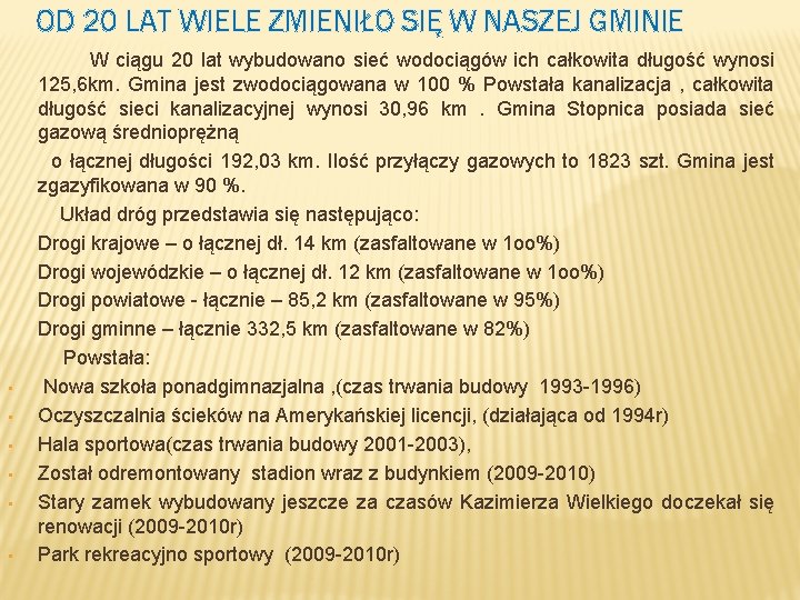 OD 20 LAT WIELE ZMIENIŁO SIĘ W NASZEJ GMINIE • • • W ciągu