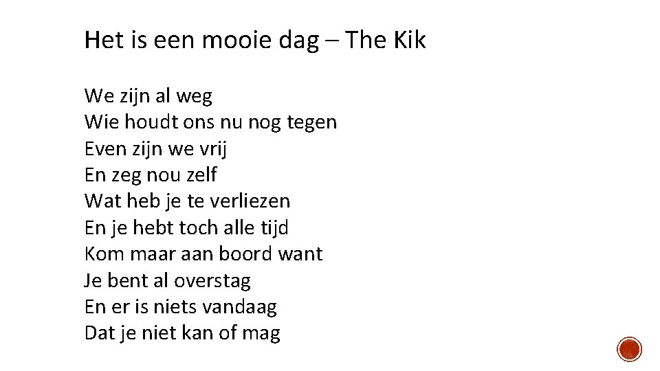 Het is een mooie dag – The Kik We zijn al weg Wie houdt