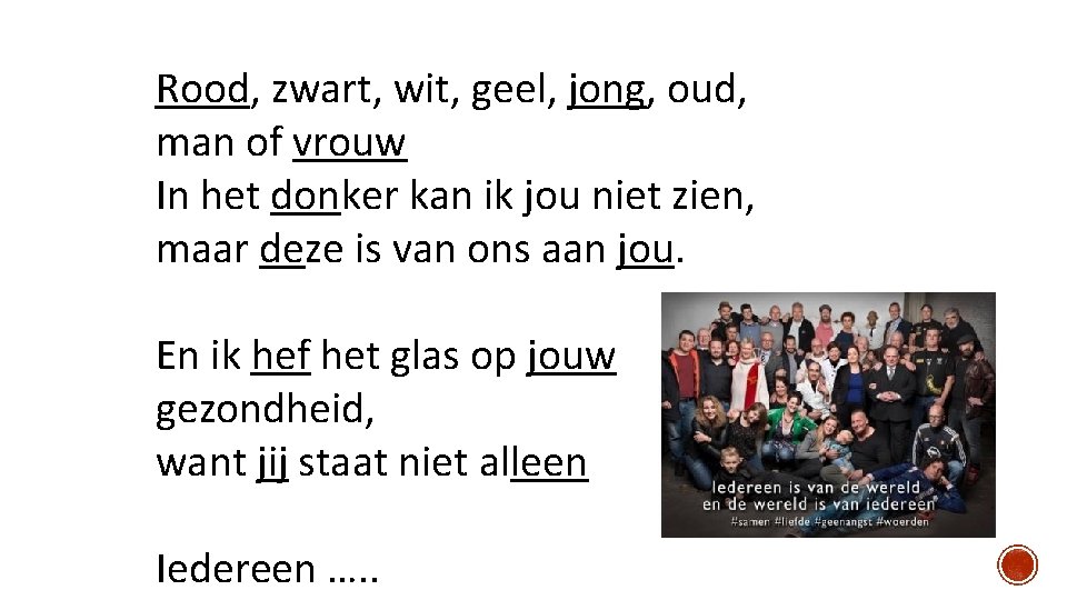 Rood, zwart, wit, geel, jong, oud, man of vrouw In het donker kan ik