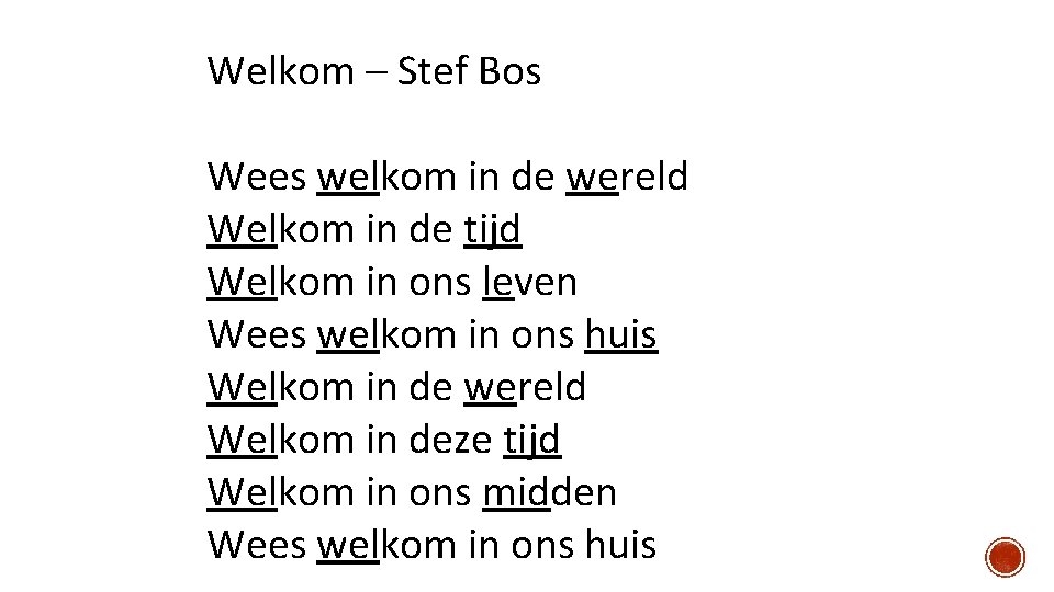 Welkom – Stef Bos Wees welkom in de wereld Welkom in de tijd Welkom