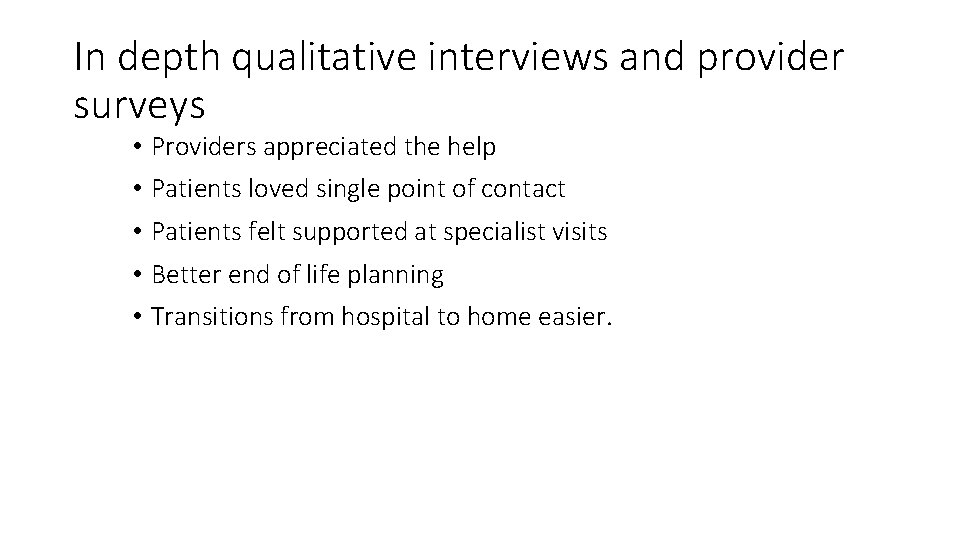 In depth qualitative interviews and provider surveys • Providers appreciated the help • Patients