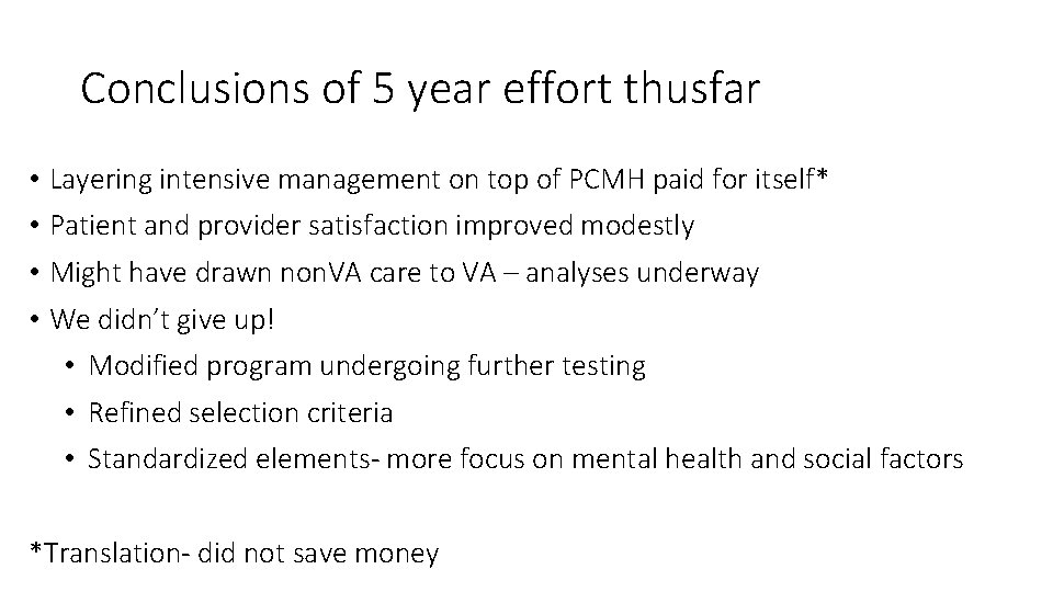 Conclusions of 5 year effort thusfar • Layering intensive management on top of PCMH