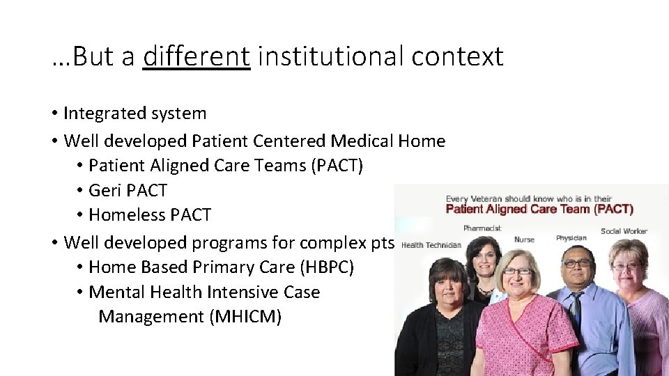 …But a different institutional context • Integrated system • Well developed Patient Centered Medical