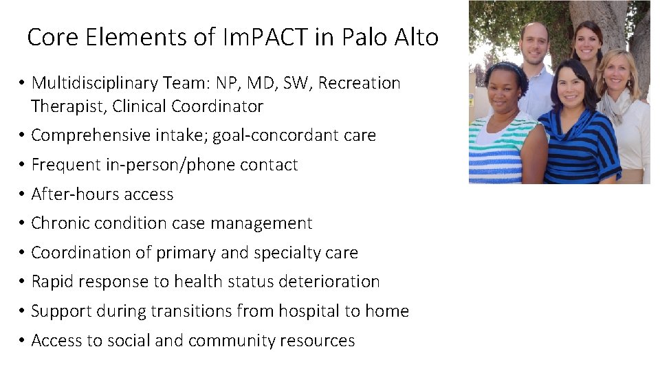 Core Elements of Im. PACT in Palo Alto • Multidisciplinary Team: NP, MD, SW,