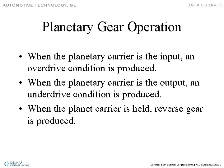 Planetary Gear Operation • When the planetary carrier is the input, an overdrive condition