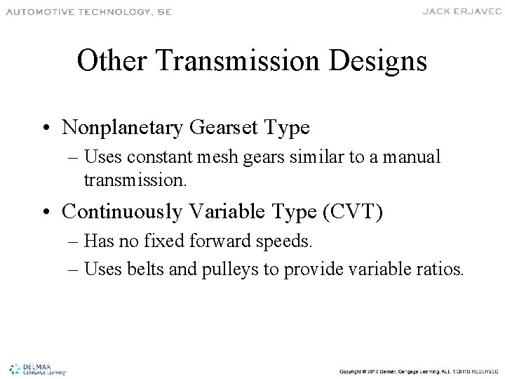 Other Transmission Designs • Nonplanetary Gearset Type – Uses constant mesh gears similar to