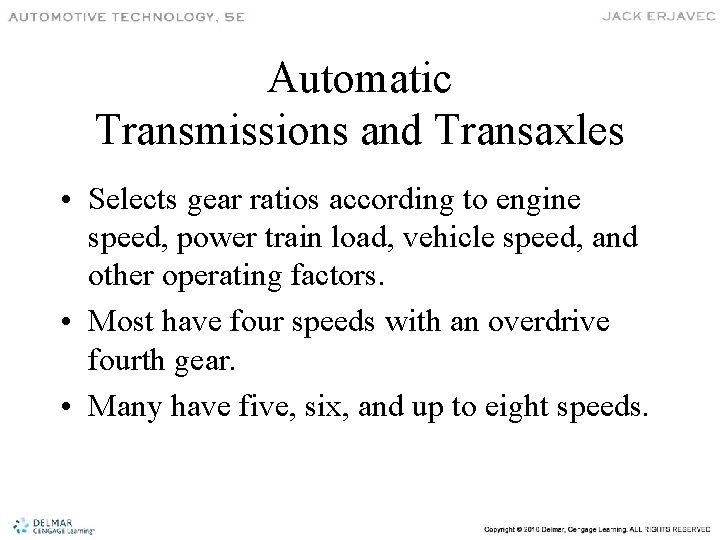 Automatic Transmissions and Transaxles • Selects gear ratios according to engine speed, power train