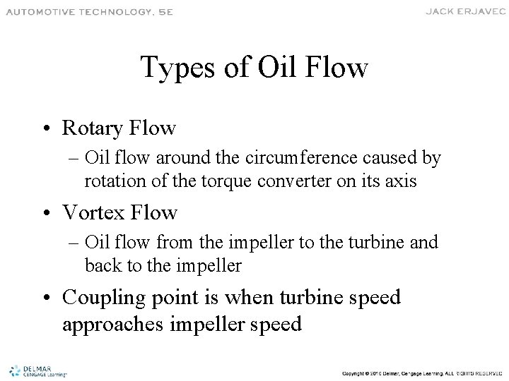 Types of Oil Flow • Rotary Flow – Oil flow around the circumference caused