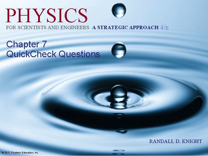 PHYSICS FOR SCIENTISTS AND ENGINEERS A STRATEGIC APPROACH 4/E Chapter 7 Quick. Check Questions