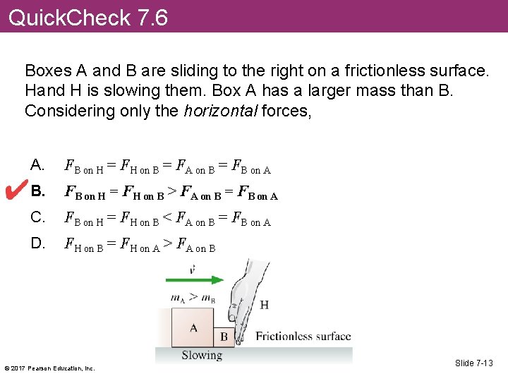 Quick. Check 7. 6 Boxes A and B are sliding to the right on