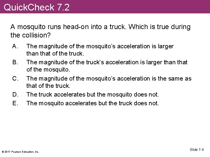 Quick. Check 7. 2 A mosquito runs head-on into a truck. Which is true