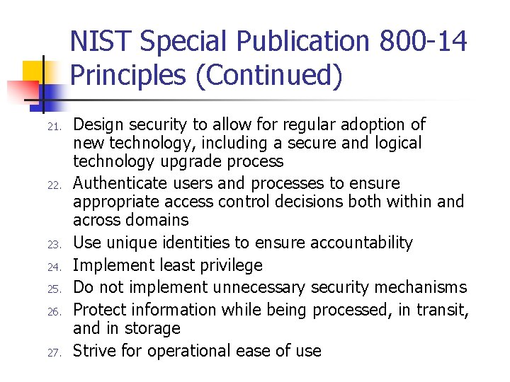 NIST Special Publication 800 -14 Principles (Continued) 21. 22. 23. 24. 25. 26. 27.