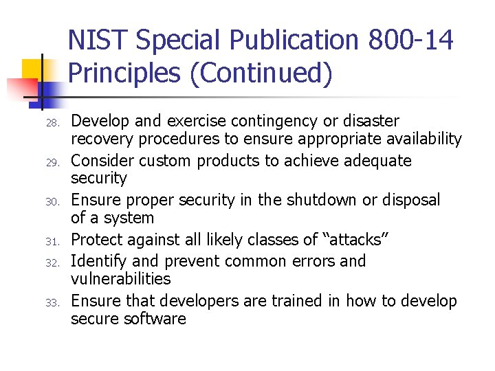 NIST Special Publication 800 -14 Principles (Continued) 28. 29. 30. 31. 32. 33. Develop