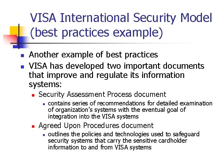 VISA International Security Model (best practices example) n n Another example of best practices