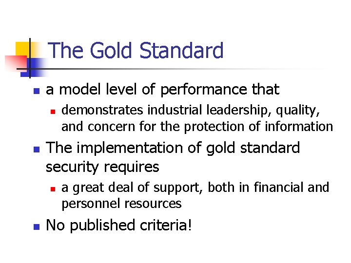 The Gold Standard n a model level of performance that n n The implementation