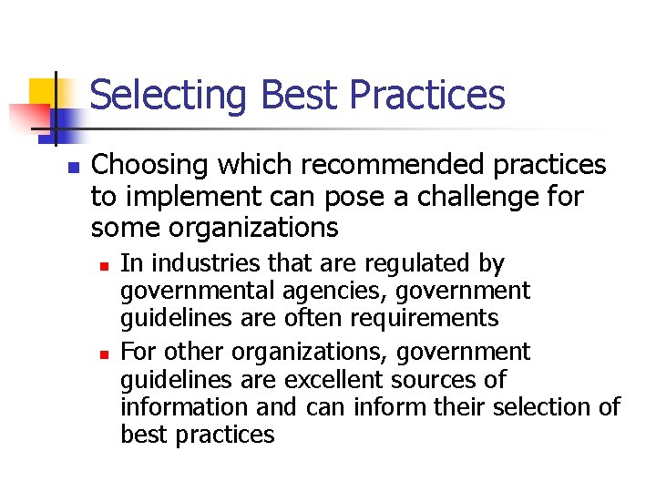 Selecting Best Practices n Choosing which recommended practices to implement can pose a challenge