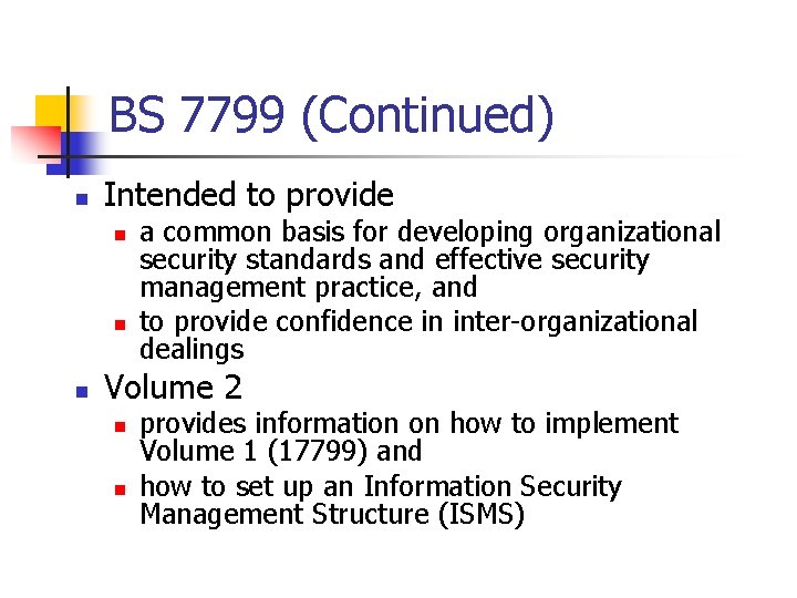 BS 7799 (Continued) n Intended to provide n n n a common basis for