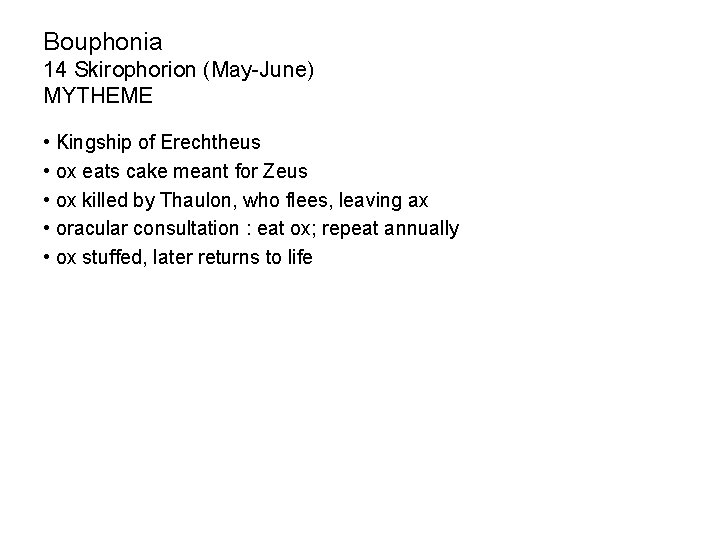 Bouphonia 14 Skirophorion (May-June) MYTHEME • Kingship of Erechtheus • ox eats cake meant Bouphonia 14 Skirophorion (May-June) MYTHEME • Kingship of Erechtheus • ox eats cake meant