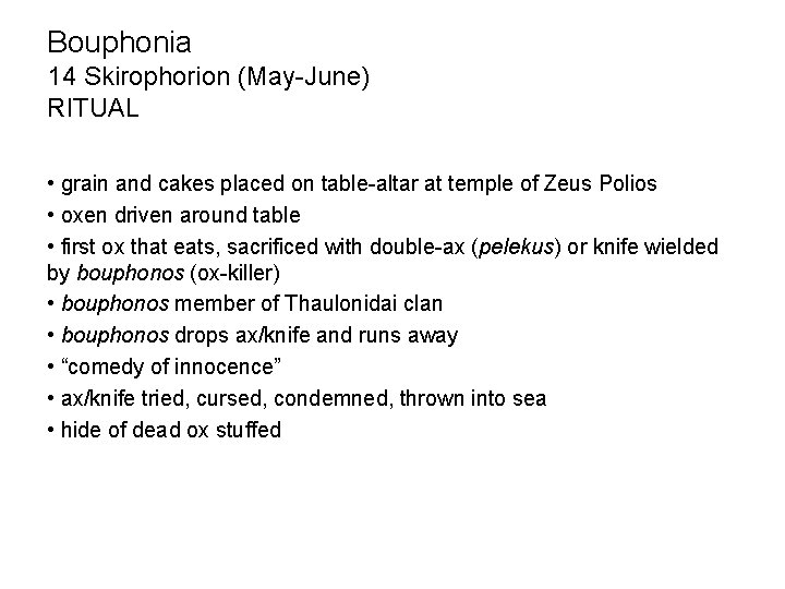 Bouphonia 14 Skirophorion (May-June) RITUAL • grain and cakes placed on table-altar at temple Bouphonia 14 Skirophorion (May-June) RITUAL • grain and cakes placed on table-altar at temple