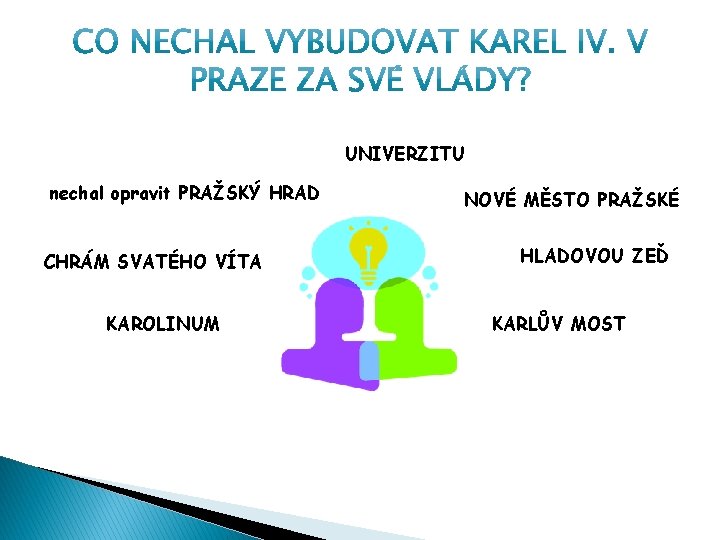 UNIVERZITU nechal opravit PRAŽSKÝ HRAD CHRÁM SVATÉHO VÍTA KAROLINUM NOVÉ MĚSTO PRAŽSKÉ HLADOVOU ZEĎ