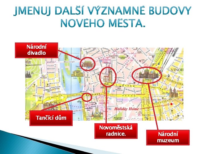 Národní divadlo Tančící dům Novoměstská radnice. Národní muzeum 