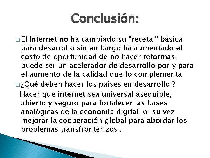 Conclusión: � El Internet no ha cambiado su "receta " básica para desarrollo sin Conclusión: � El Internet no ha cambiado su "receta " básica para desarrollo sin