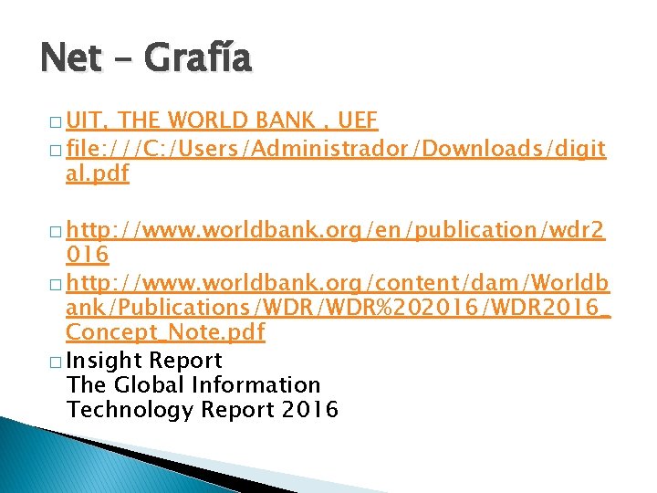 Net – Grafía � UIT, THE WORLD BANK , UEF � file: ///C: /Users/Administrador/Downloads/digit Net – Grafía � UIT, THE WORLD BANK , UEF � file: ///C: /Users/Administrador/Downloads/digit