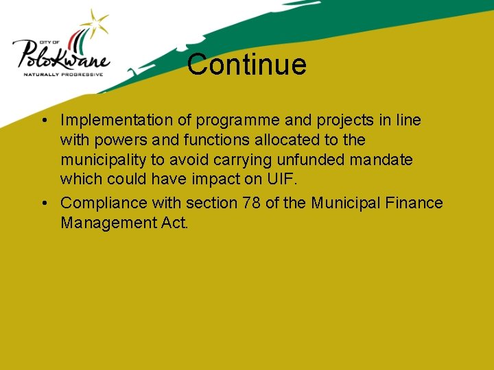 Continue • Implementation of programme and projects in line with powers and functions allocated