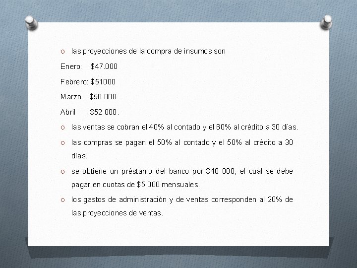 O las proyecciones de la compra de insumos son Enero: $47. 000 Febrero: $51000