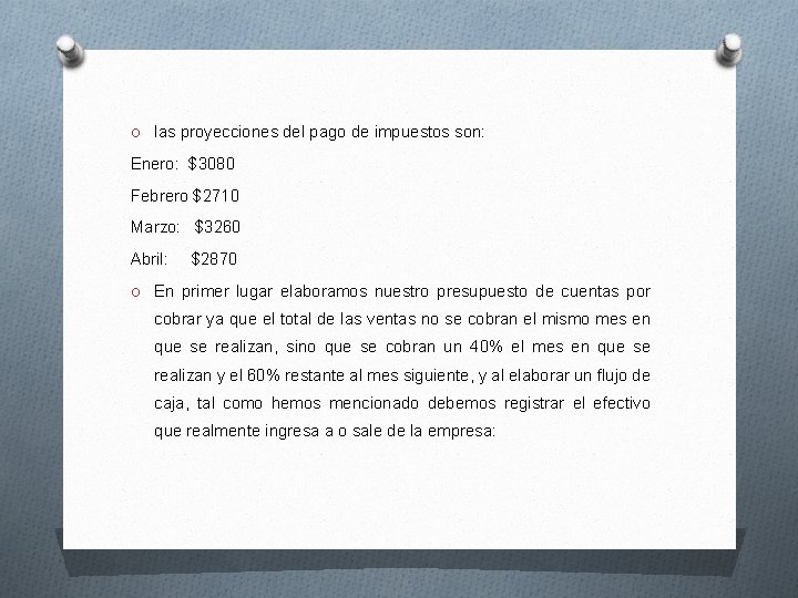 O las proyecciones del pago de impuestos son: Enero: $3080 Febrero $2710 Marzo: $3260