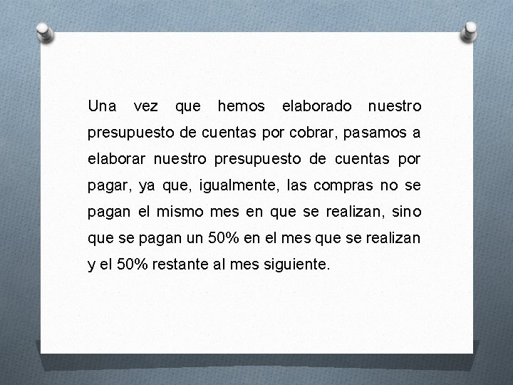 Una vez que hemos elaborado nuestro presupuesto de cuentas por cobrar, pasamos a elaborar