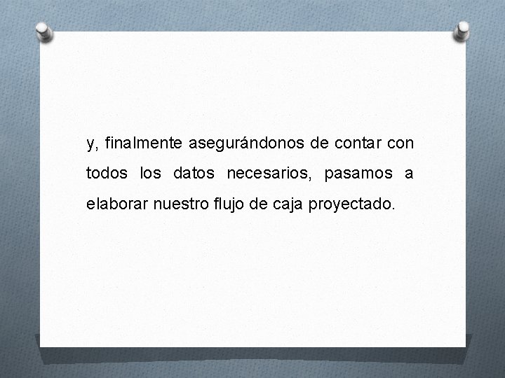 y, finalmente asegurándonos de contar con todos los datos necesarios, pasamos a elaborar nuestro