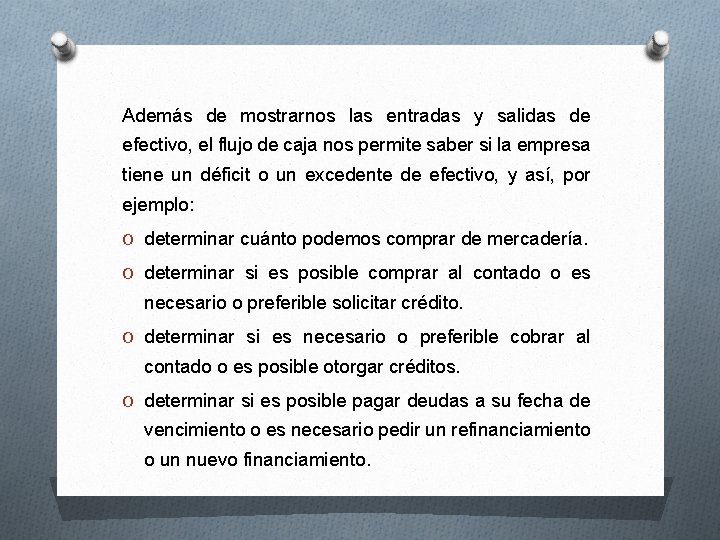 Además de mostrarnos las entradas y salidas de efectivo, el flujo de caja nos