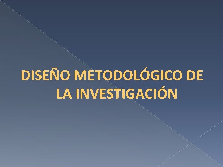 DISEÑO METODOLÓGICO DE LA INVESTIGACIÓN 