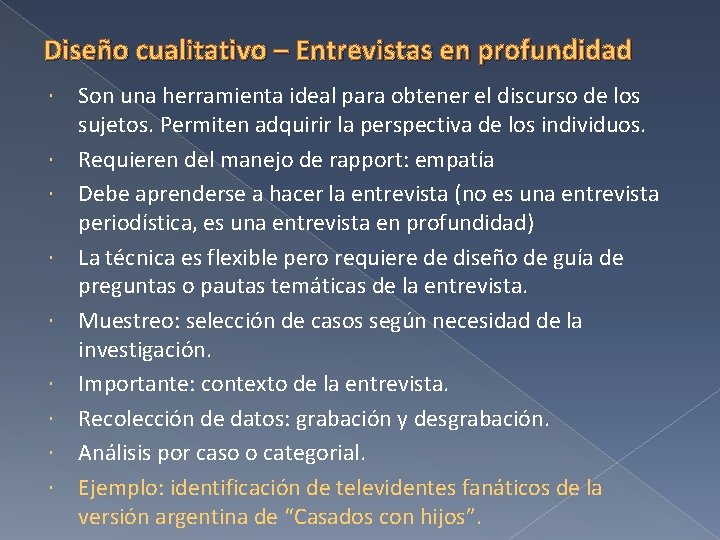 Diseño cualitativo – Entrevistas en profundidad Son una herramienta ideal para obtener el discurso