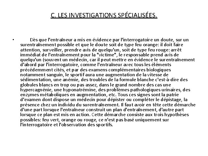 C. LES INVESTIGATIONS SPÉCIALISÉES. • Dès que l'entraîneur a mis en évidence par l'interrogatoire