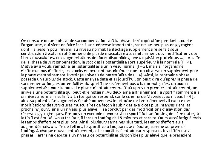 On constate qu'une phase de surcompensation suit la phase de récupération pendant laquelle l'organisme,