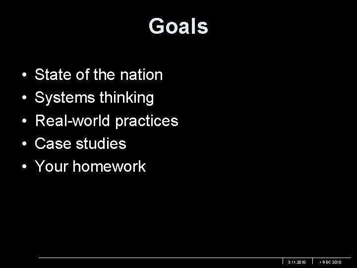 Goals • • • State of the nation Systems thinking Real-world practices Case studies