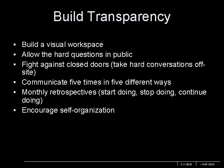 Build Transparency • Build a visual workspace • Allow the hard questions in public