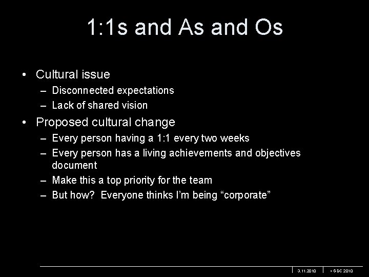 1: 1 s and As and Os • Cultural issue – Disconnected expectations –
