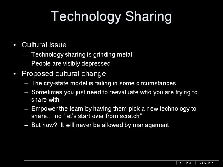 Technology Sharing • Cultural issue – Technology sharing is grinding metal – People are