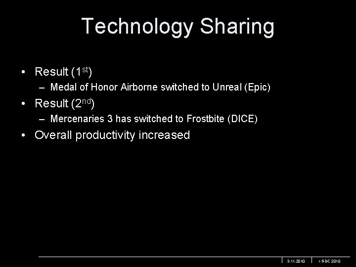 Technology Sharing • Result (1 st) – Medal of Honor Airborne switched to Unreal
