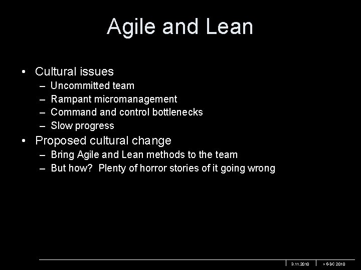 Agile and Lean • Cultural issues – – Uncommitted team Rampant micromanagement Command control