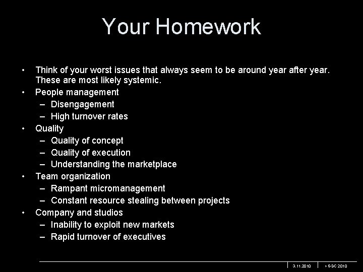 Your Homework • • • Think of your worst issues that always seem to