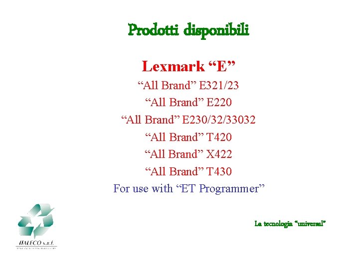 Prodotti disponibili Lexmark “E” “All Brand” E 321/23 “All Brand” E 220 “All Brand”
