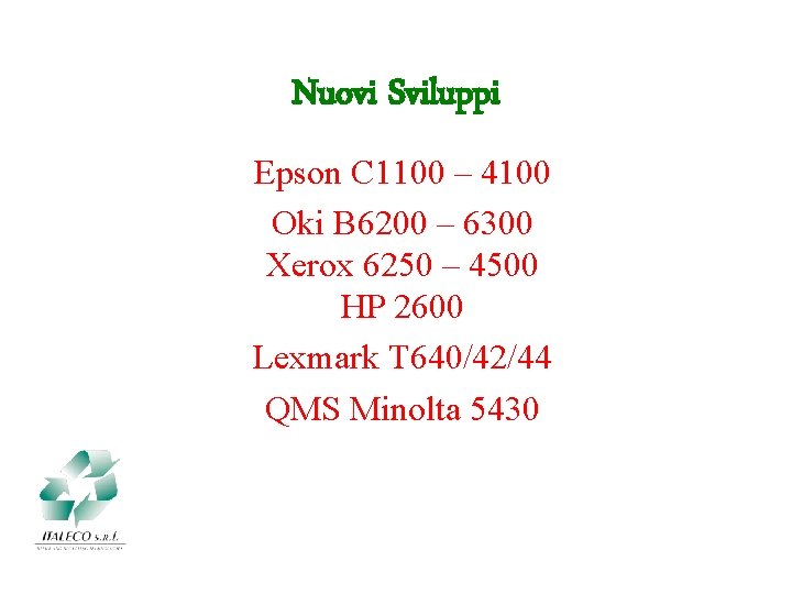 Nuovi Sviluppi Epson C 1100 – 4100 Oki B 6200 – 6300 Xerox 6250